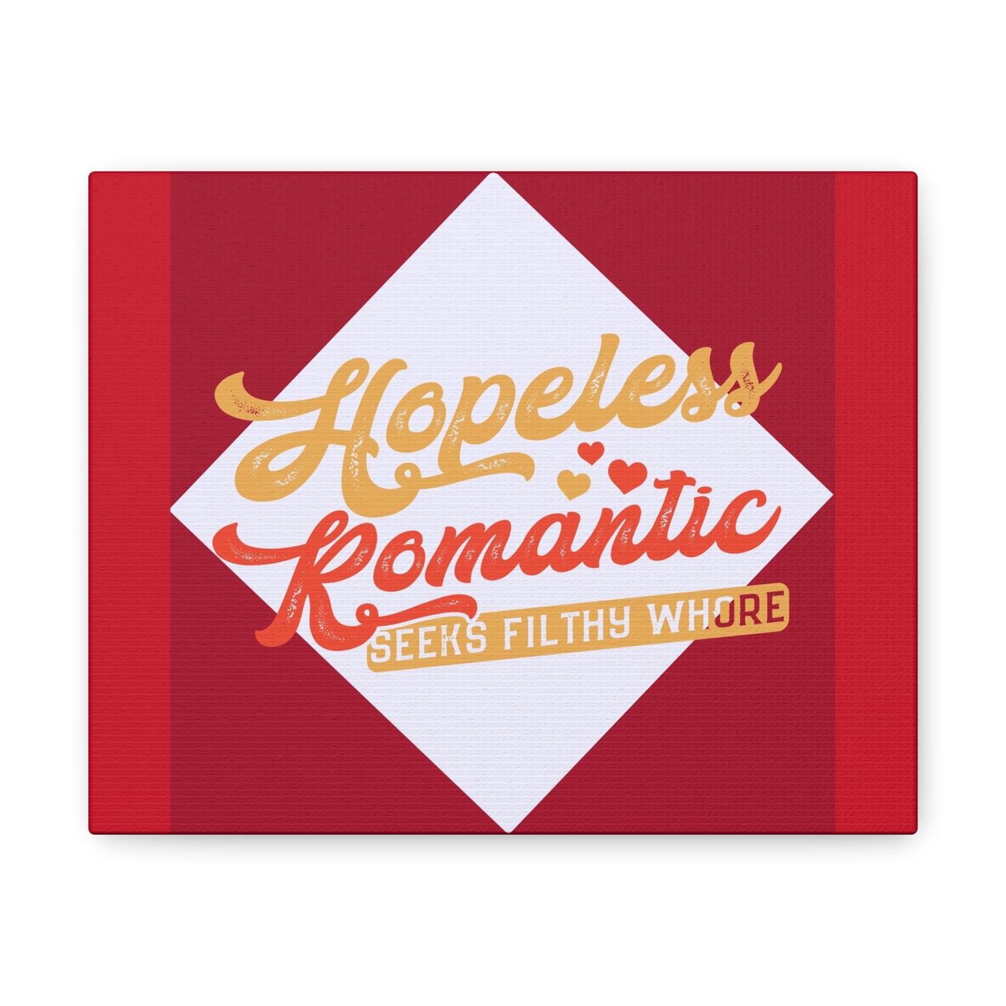 Hopeless Romantic Seeks Filthy Whore Canvas Gallery Wrap
