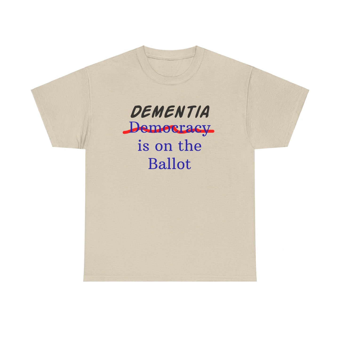 Dementia Is On The Ballot - Funny Joe Biden shirt