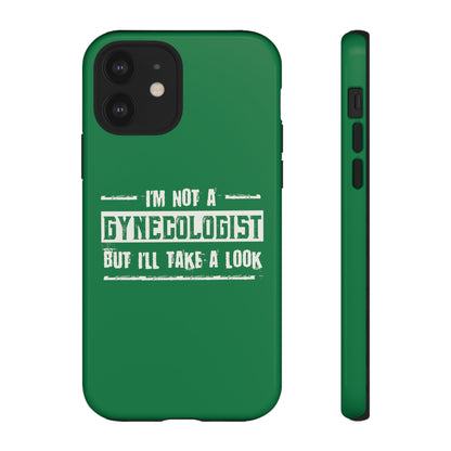 I'm Not A Gynecologist But I'll Take A Look Phone Case