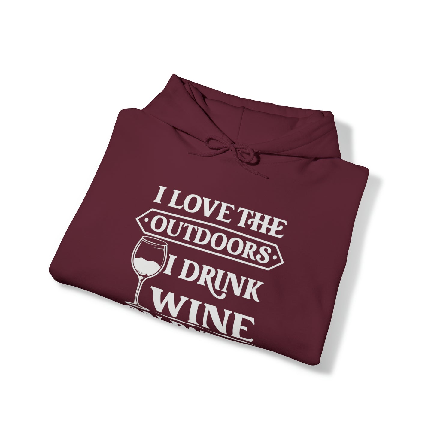 I Love The Outdoors - I Drink Wine On Patios Hoodie