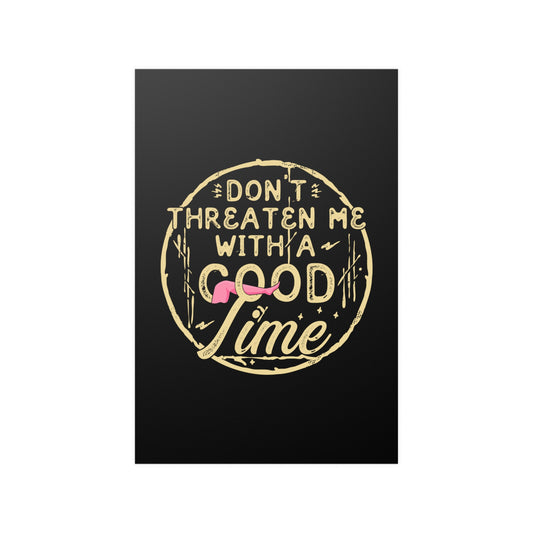 Don't Threaten Me With a Good Time Poster