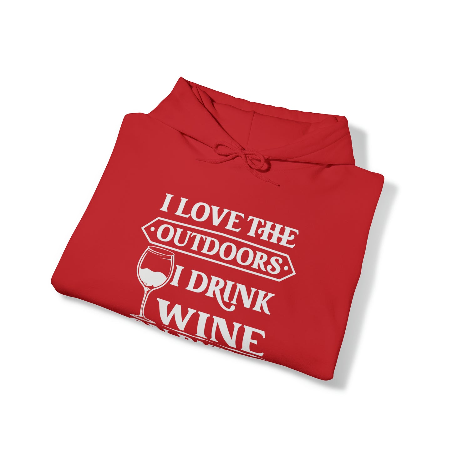 I Love The Outdoors - I Drink Wine On Patios Hoodie
