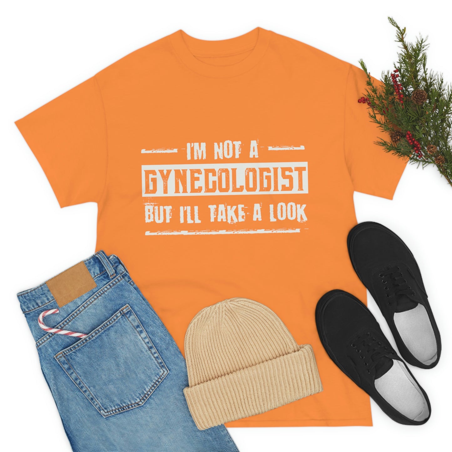 I'm Not A Gynecologist But I'll Take A Look Tee