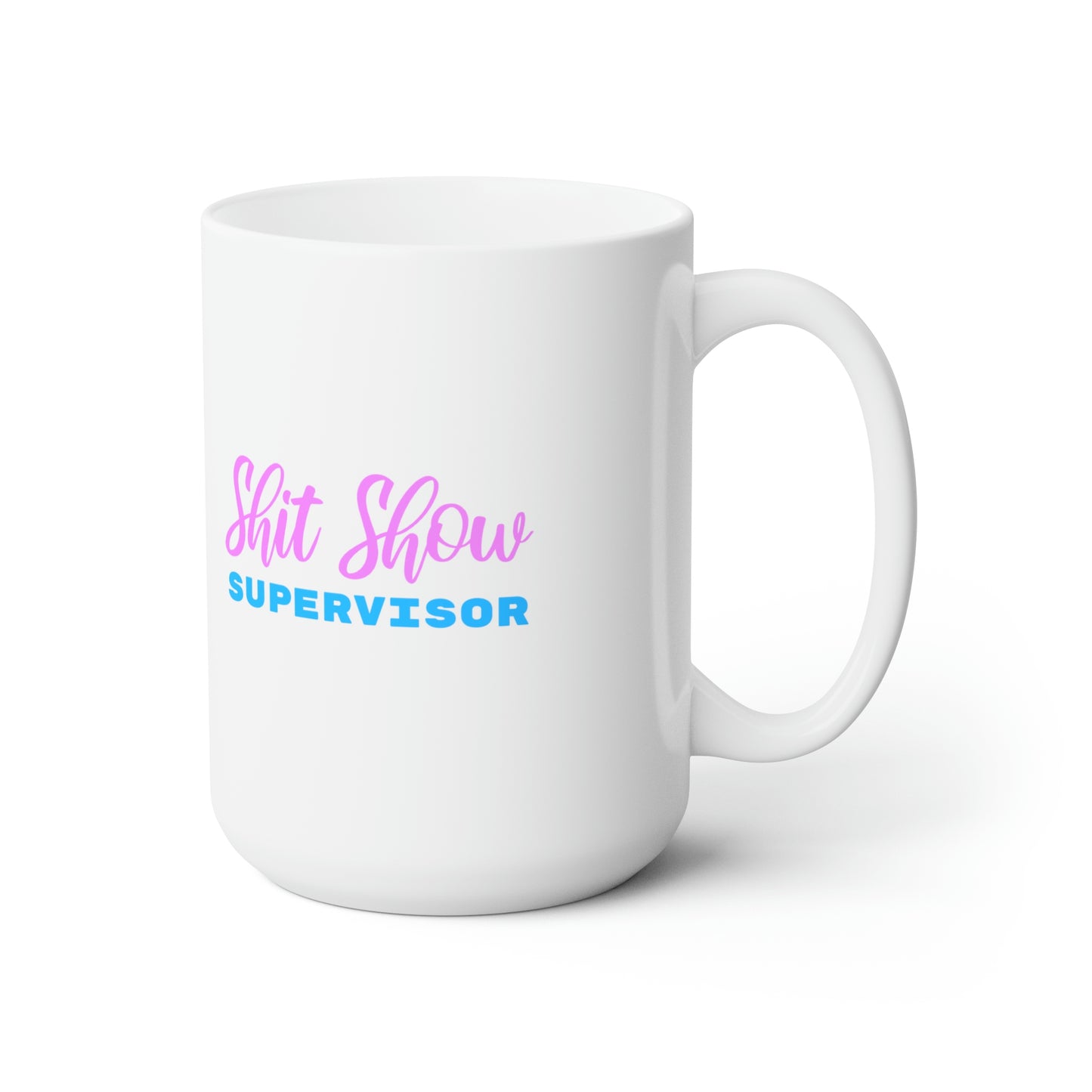 Shit Show Supervisor 15oz Mug