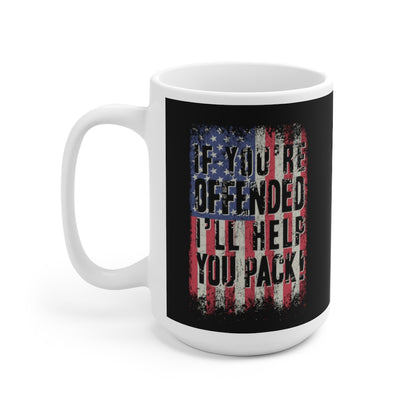 If You're Offended I'll Help You Pack Ceramic Mug 15oz