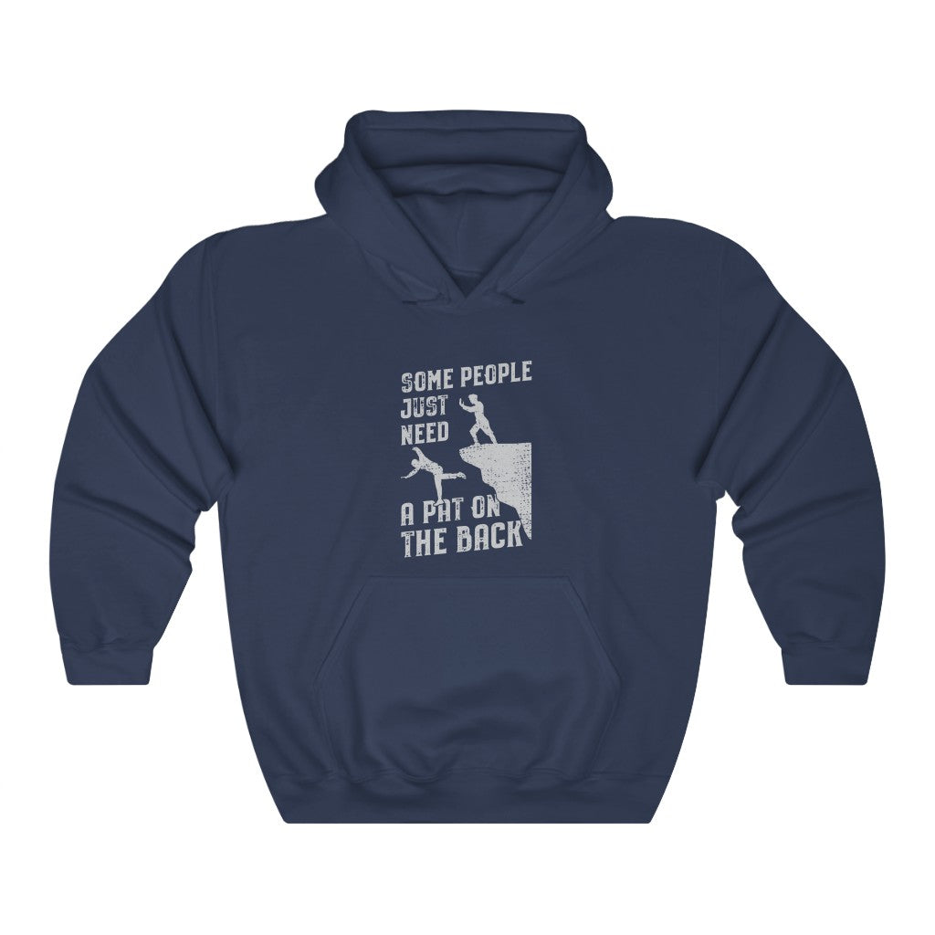 Some People Just Need a Pat on the Back Hooded Sweatshirt