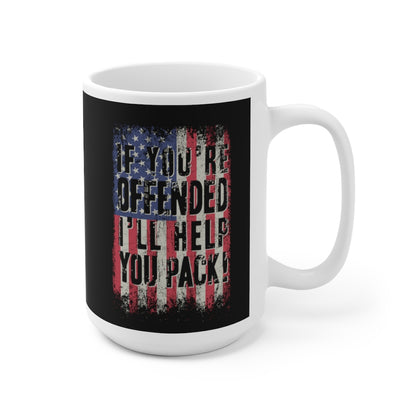 If You're Offended I'll Help You Pack Ceramic Mug 15oz