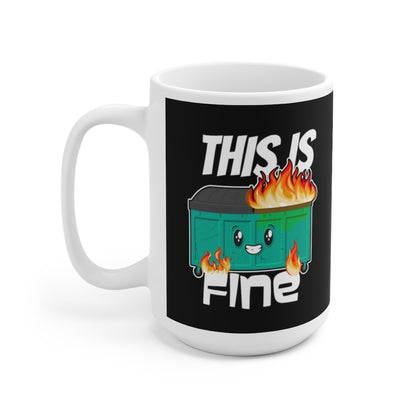 This Is Fine Dumpster Fire Ceramic Mug 15oz