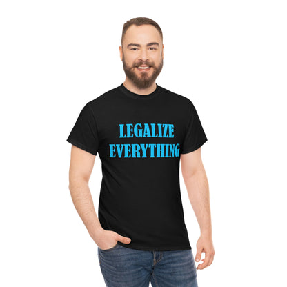 Legalize Everything T-Shirt