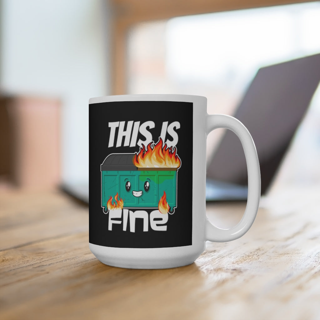This Is Fine Dumpster Fire Ceramic Mug 15oz