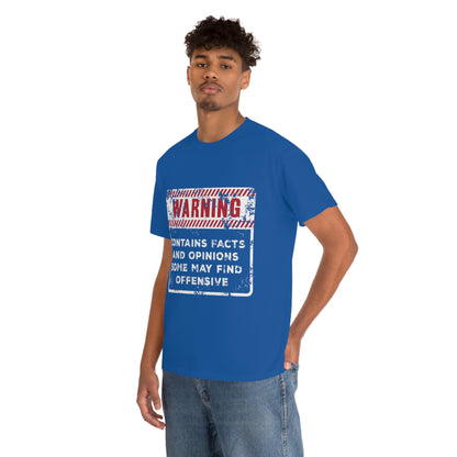 Warning: Contains Facts and Opinions Some May Find Offensive Cotton Tee