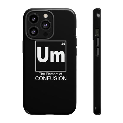 Um - The Element of Confusion Tough Cellphone Case