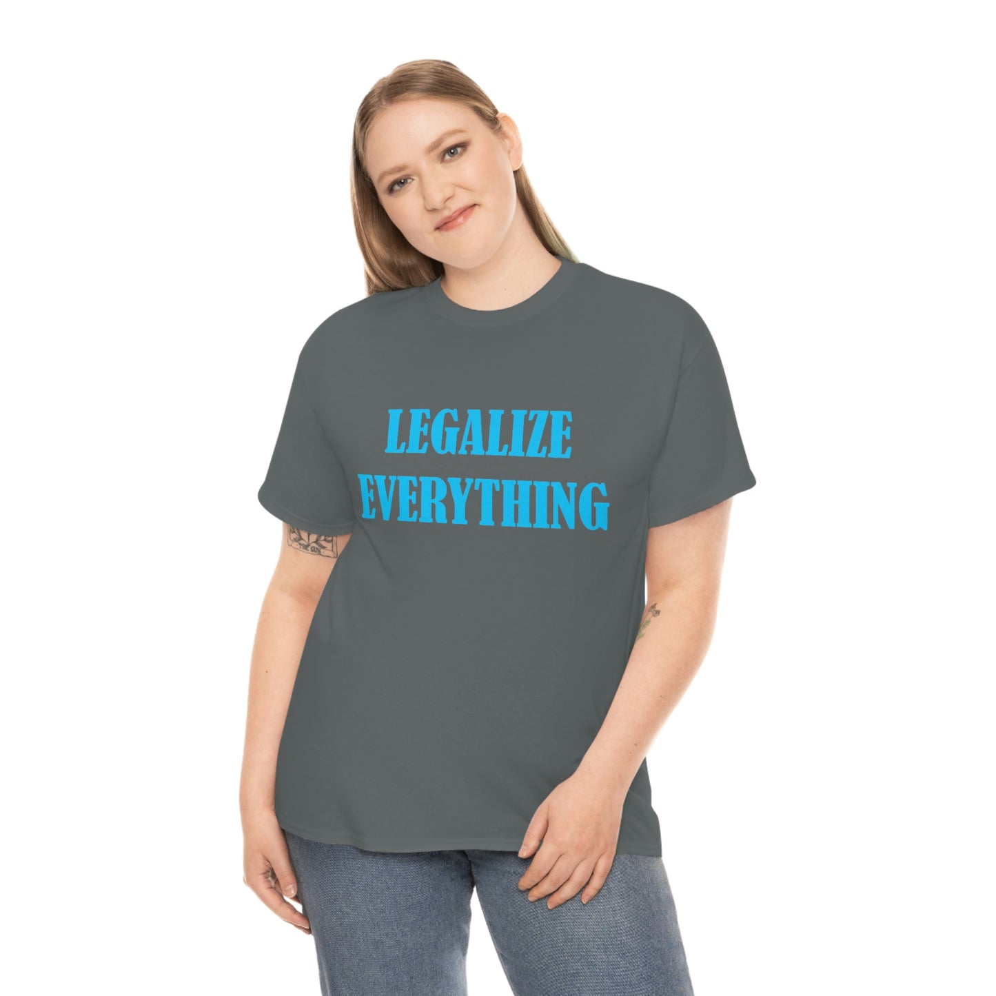 Legalize Everything T-Shirt