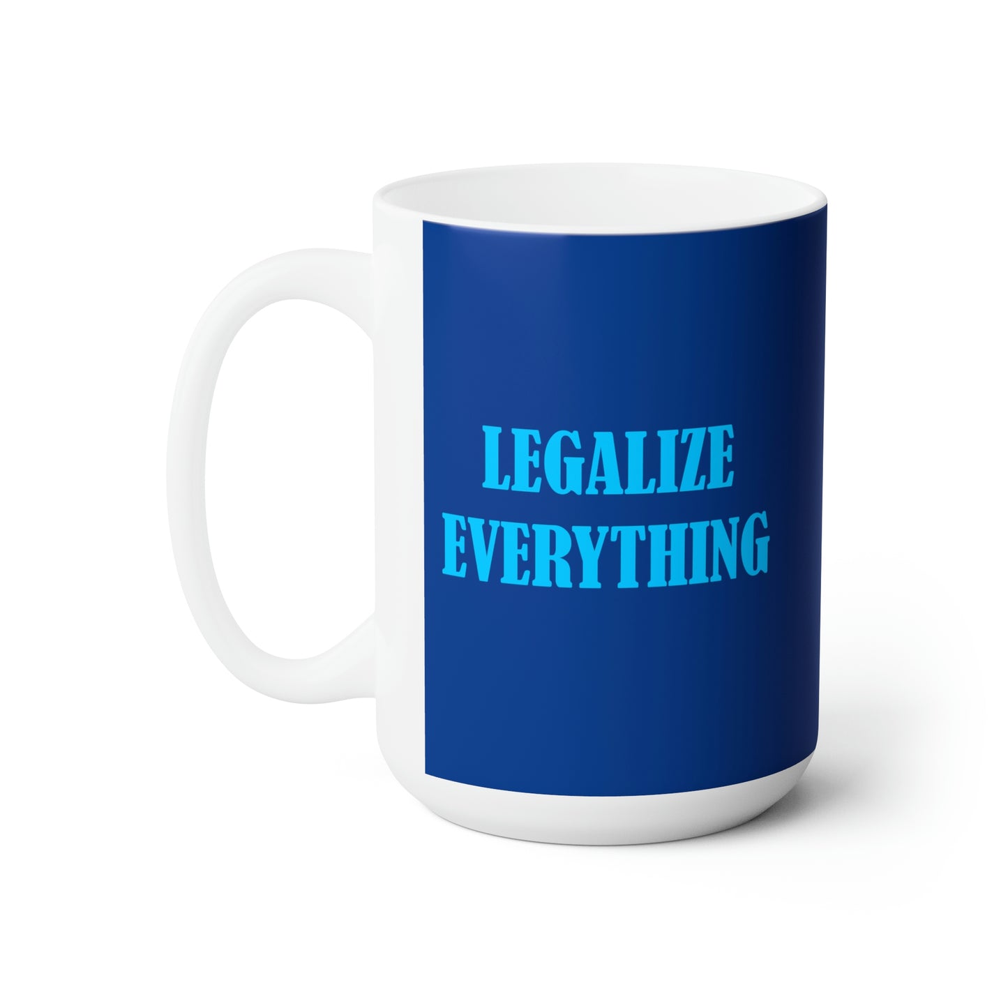 Legalize Everything 15 oz Black Mug