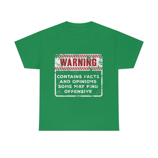 Warning: Contains Facts and Opinions Some May Find Offensive Cotton Tee