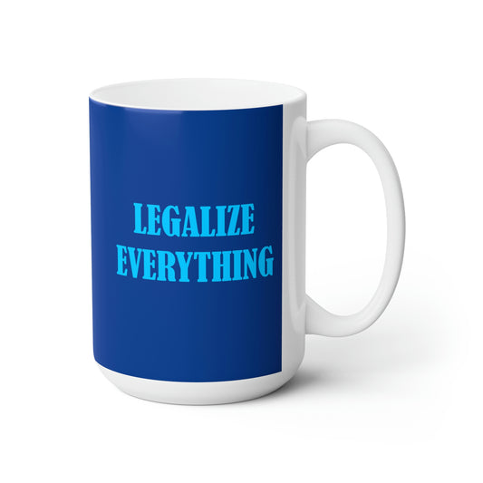 Legalize Everything 15 oz Black Mug