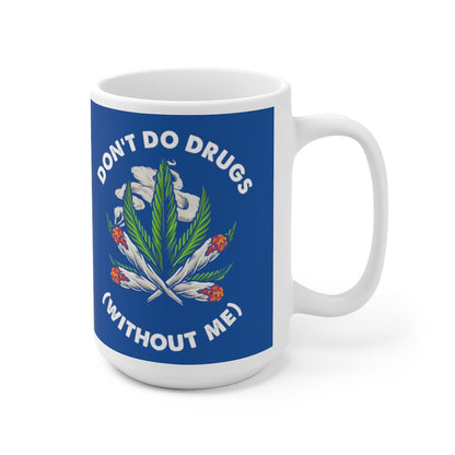 Don't Do Drugs (Without Me) Ceramic Mug 15oz