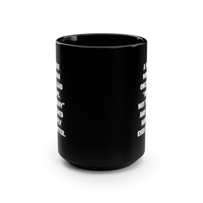 A Wise Woman Once Said 'Nope, Not Today' And Lived Happily Ever After Black Mug, 15oz