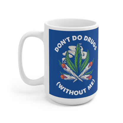 Don't Do Drugs (Without Me) Ceramic Mug 15oz